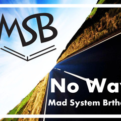 Mad system brothers - No Way - (original mix)