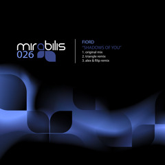 [MIRABILIS 026] Fiord - Shadows of you (Alex & Filip remix) LO Q CLIP