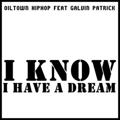 Oil Town Hip Hop ft. Galvin Patrick - I know I Have A Dream
