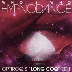 Who's Who - Hypnodance (Optiroq's Long Coq Edit)