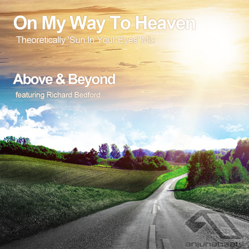 Above & Beyond feat. Richard Bedford - On My Way to Heaven (Theoretically 'Sun In Your Eyes' Mix)