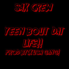 Yeen Bout Dat Life Prod By:Kush Gang!!