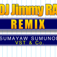 Sumayaw Sumunod VST & Co. DJ Jimmy RA remix