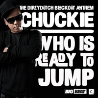 Chuckie “Who Is Ready To Jump” - 
