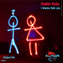 Vadim KOKS - I Wanna Fkkk You (Original Mix)