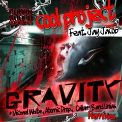 Cool Project ft. Jay Jacob - Gravity (Origin +Callum B & Linius + Michael White + Atomic Drop Remix)