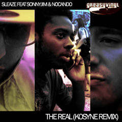 Sleaze ft Sonnyjim & NoCanDo - The Real (Kosyne Remix)