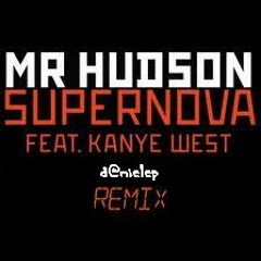"Supernova" Mr Hudson Ft. Kanye West (d@nielep remix)