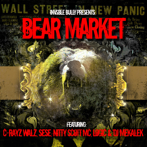 Invsble Bully - Bear Market (feat.C-Rayz Walz, Nitty Scott MC, Sese, Logic &amp; DJ Mekalek)
