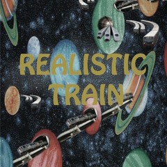 Realistic Train ~ Realistic Train
