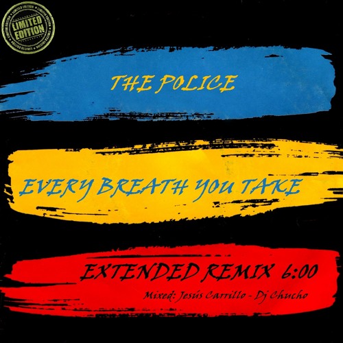 Stream The Police - Every Breath You Take (Extended mix) by Dj Jesus  Chirivella | Listen online for free on SoundCloud