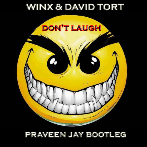 Winx & David Tort - Don't Laugh (Praveen Jay Bootleg)