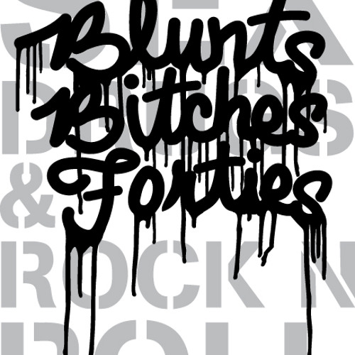 Blunts Bitches & 40s