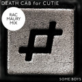 Death&#x20;Cab&#x20;For&#x20;Cutie Some&#x20;Boys&#x20;&#x28;RAC&#x20;Maury&#x20;Remix&#x29; Artwork