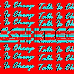 Talk Is Cheap [Kash Kreek]