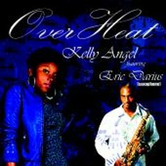 Kelly Angel feat Eric Darius Over Heat