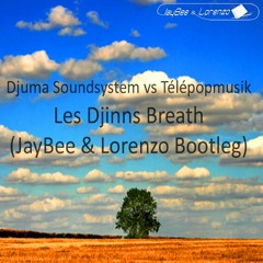 Djuma Soundsystem vs Télépopmusik -  Les Djinns Breath (JayBee & Lorenzo Bootleg)