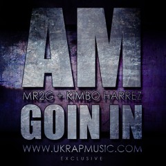 MR2G - Am Goin In (Prod By Kimbo Hareez)