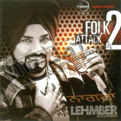04 - Bhulli Phirdi Ain(Frantic)Lehmber Hussainpuri - Folk Attack 2 (Oct11 )