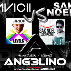 AVICII vs SAK NOEL - levels - loca people (ANG3LINO bootleg remix)