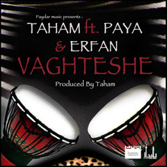 Taham Feat. Paya & Erfan - Vaghteshe