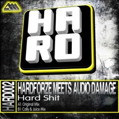 [H.A.R.D.002] Hard Shit (Cally & Juice Mix) - Hardforze Meets Audio Damage