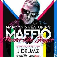 Maroon 5 feat. Maffio - Moves Like Jagger (Merengue Electronico Remix.prod by J Drumz