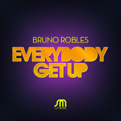 Bruno Robles "Everybody Get Up"