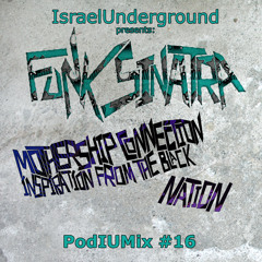 PodIUmix #16 - Funk Sinatra - Mothership Connection