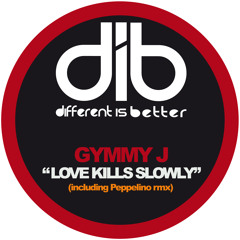 GYMMY J - LOVE KILLS SLOWLY(ORIGINAL MIX) dib003