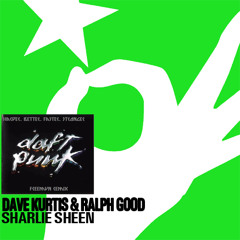 Dave Kurtis & Ralph Good & Daft Punk - Harder Better Sharlie Sheen (METIS Mash Up)