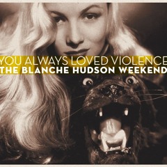 The Blanche Hudson Weekend - The Bitterest Clash