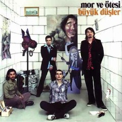 Mor ve Ötesi - Büyük Düşler