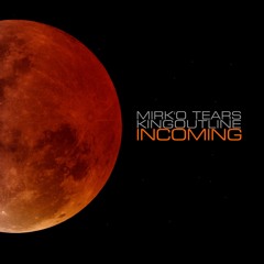 MirK.O Tears & King Outline - Incoming (Original mix)