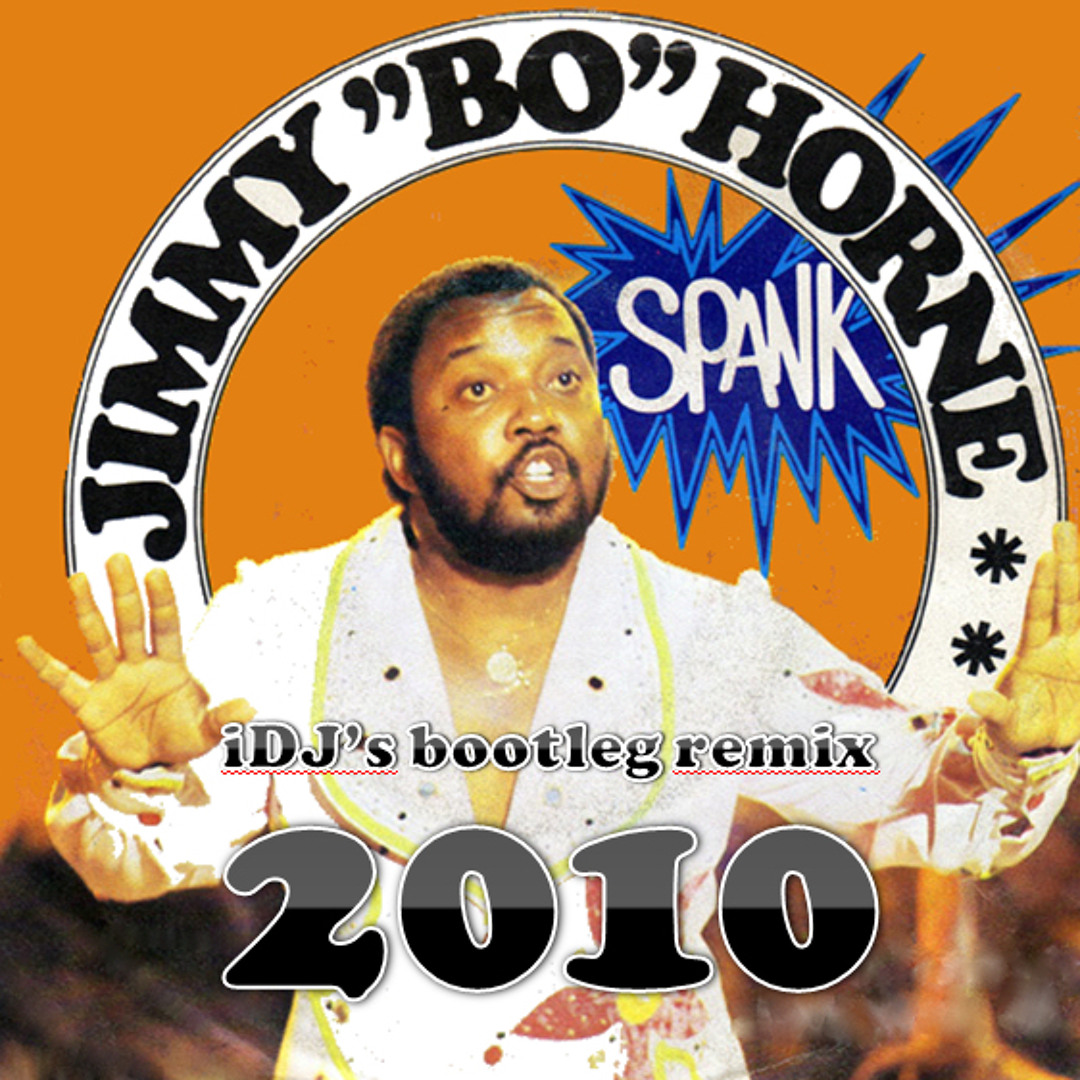 Stream Jimmy Bo Horne - Spank 2010 (iDJ René bootleg remix) by iDJ
