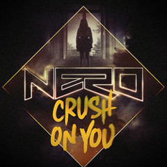 NERO_ ''CRUSH ON YOU'' OTOMATIC REMIX [FREE DOWNLOAD]