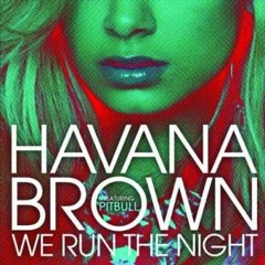 Havana Brown ft. Pitbull - We Run The Night (Alex Lamb & Bill Carling Remix) [OFFICIAL RMX]