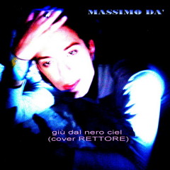 Massimo Dà - Giù dal nero ciel (cover Rettore 2003)