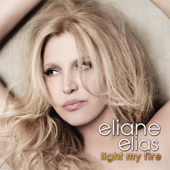 Eliane Elias - Light My Fire | 2011