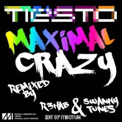 Tiësto - Maximal Crazy (R3hab & Swanky Tunes Remix) (Edit Mikitun)
