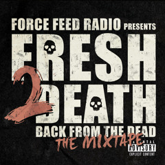 Fresh 2 Death Vol. 2 "Back From The Dead" (2011) - Mixed by Force Feed Radio