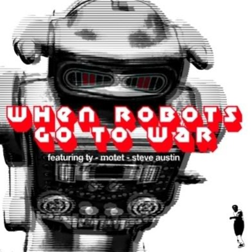 "When Robots Go To War" - Motet & TY (Daz-I-Kue Remix)