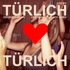 Das Bo - Türlich, Türlich (Sicher, Digger) (Uwe Heinrich Adler Remix)