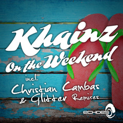 Khainz - On The Weekend (Christian Cambas Remix) [Echoes]
