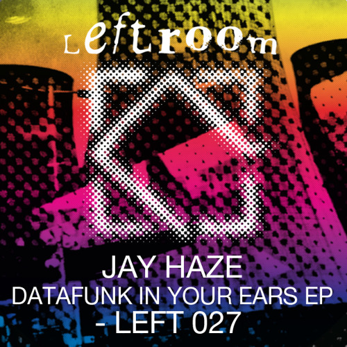 Jay Haze - Datafunk In Your Ears