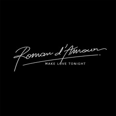 ROMAN D'AMOUR - Make Love Tonight (Original Mix)