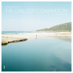 DJ Eagle Fly - The Chill Out Compilation (Vol.40)