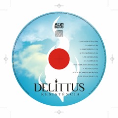 Delittus - Sem me arrepender (CD Resistência 2011)
