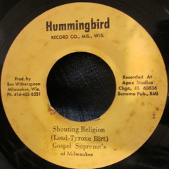 Gospel Supreme's of Milwaukee - Shouting Religion (Hummingbird)
