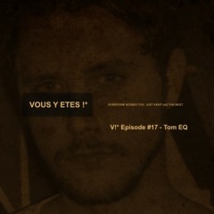 V!* Episode #17 : Tom EQ